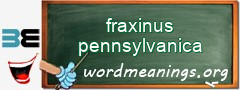 WordMeaning blackboard for fraxinus pennsylvanica